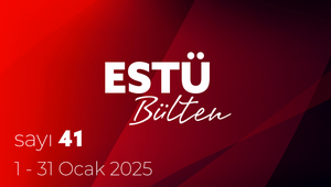 ESTÜ BÜLTEN'in 41. Sayısı Yayımlandı