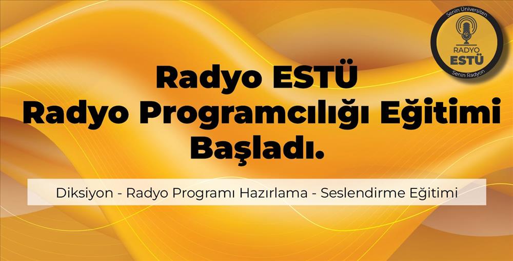 Radyo ESTÜ Radyo Programcılığı Eğitimi Başladı